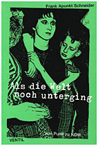 Als die Welt noch unterging - Von Punk zu NDW - erweiterte Neuauflage