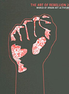 The Art of Rebellion 02: World of Urban Art Activism HC