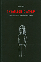 Bataillon d'Amour -  Eine Geschichte von Liebe und Gewalt