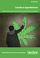 Cannabis in Jugendkulturen - Kulturhistorische und empirische Betrachtungen zum Symbolcharakter eines Rauschmittels