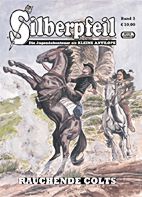 Silberpfeil 03: Rauchende Colts (Jugendabenteuer als Kleine Antilope)