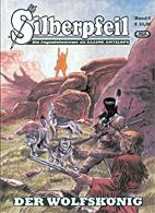 Silberpfeil 06: Der Wolfskoenig (Jugendabenteuer als Kleine Antilope)