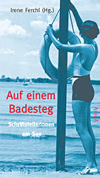 Auf einem Badesteg - Schriftstellerinnen im Gebirge