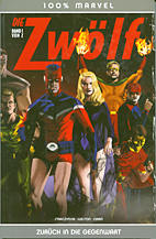 Die Zwoelf 01: Zurueck in die Gegenwart (100% Marvel 40) (von 2)