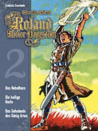 Roland, Ritter Ungestuem Gesamtausgabe 02: Des Nebelhorn - Die heilige Harfe - Das Geheimnis des Koenigs Artus