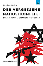 Der vergessene Nahostkonflikt - Syrien, Israel, Libanon, Hizbollah