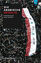 Die arabische Revolte - Reportagen und Essays