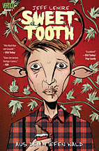 Sweet Tooth 01: Aus dem tiefen Wald