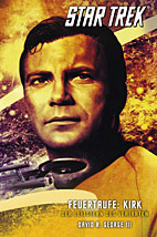 Star Trek 03: Feuertaufe - Kirk - Der Leitstern des Verirrten (The Original Series)
