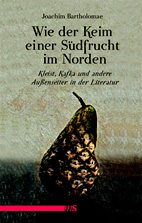 Wie der Keim einer Suedfrucht im Norden - Kleist, Kafka und andere Aussenseiter in der Literatur