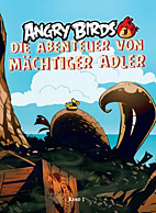 Angry Birds Comic 1: Die Abenteuer von Maechtiger Adler
