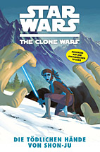 Star Wars - The Clone Wars 07: Die toedlichen Haende von Shon-Ju