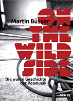 On the wild Side - Die wahre Geschichte der Popmusik