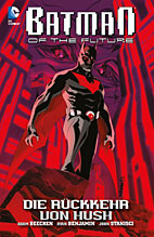 Batman of the Future 01: Die Rueckkehr von Hush