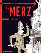 Herr Merz: Kurt Schwitters - jetzt nenne ich mich Herr Merz