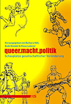 queer.macht.politik - Schauplaetze gesellschaftlicher Veraenderungen (queer macht politik) 