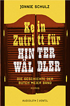 Kein Zutritt fuer Hinterwaeldler - Die Geschichte der Butch Meier Band