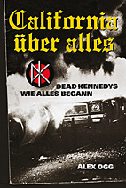 California ueber alles - Dead Kennedys - wie alles begann