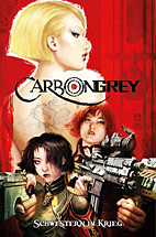 Carbon Grey 01: Schwestern im Krieg
