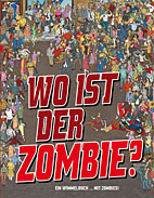 Wo ist der Zombie? - Ein Wimmelbuch... mit Zombies