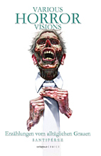 Various Horror Visions - Erzaehlungen vom alltaeglichen Grauen