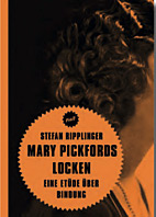 Mary Pickfords Locken - Eine Etuede ueber Bindung