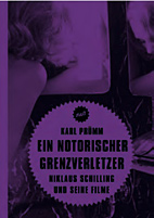 Ein notorischer Grenzverletzer - Niklaus Schilling und seine Filme