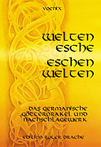 Weltenesche Eschenwelten - Das germanische Goetterorakel und Nachschlagewerk