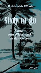 Sixty to go -  Roman vom Widerstand an der Riviera