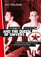 Rotten Johnny and the Queen of Shivers - Israelische Gegenkulturen und Sehsuchtsorte
