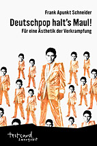 Deutschpop halt's Maul - Fuer eine Aesthetik der Verkrampfung
