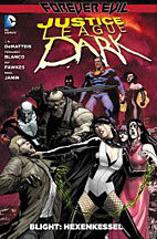 Justice League Dark Sammelband 04: Forever Evil - Blight 1 - Hexenkessel (von 2) 