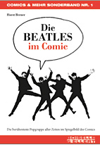 Die Beatles im Comic - Die beruehmteste Popgruppe aller Zeiten im Spiegelbild des Comics