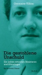Die gestohlene Unschuld - Ein Leben zwischen Résistance und Ethnologie