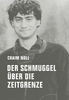 Der Schmuggel ueber die Zeitgrenze - Erinnerungen