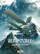 Aeropostale - Legendaere Piloten 01: Henri Guillaumet
