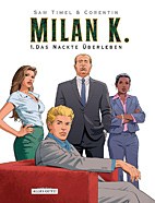 Milan K. 01: Das nackte Ueberleben