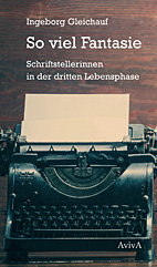 So viel Fantasie - Schriftstellerinnen  in der dritten Lebensphase