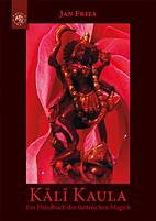 Kali Kaula - Ein Tantra-Handbuch