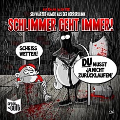 Schwarzer Humor aus der Horrorklinik 01: Schlimmer geht immer