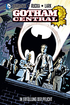 Gotham Central 01: *HC* In Erfuellung der Pflicht