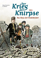 Krieg der Knirpse 01: 1914 - Das Haus der Findelkinder