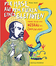 Der Hase auf dem Ruecken eines Elefanten - Meine Reise von Moskau nach Shanghai