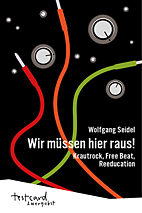 Wir muessen hier raus - Krautrock, Free Beat, Reeducation