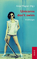 Unicorns don't swim - Erzaehlungen