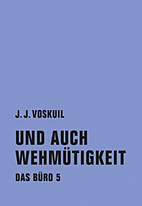 Und auch Wehmuetigkeit - Das Buero 5