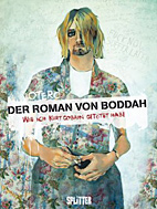 Der Roman von Boddah: Wie ich Kurt Cobain getoetet habe (Splitter Books)