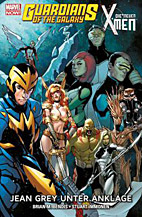 Guardians of the Galaxy  & Die neuen X-Men 01: Jean Grey unter Anklage (Marvel Now)  (Die neuen X-Men Paperback 06)