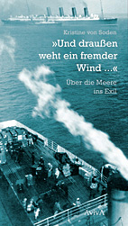 Und draussen weht ein fremder Wind - Ueber die Meere ins Exil