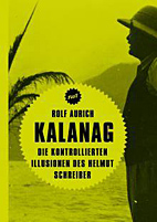 Kalanag - Die kontrollierten Illusionen des Helmut Schreiber